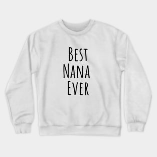 Best Nana Ever Grandma Gift Crewneck Sweatshirt